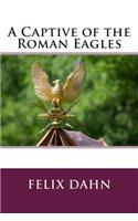 A Captive of the Roman Eagles