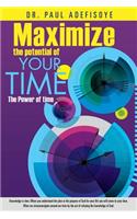 Maximize the potential of your time