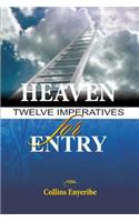 Heaven: Twelve Imperatives For Entry