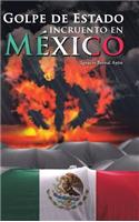 Golpe de Estado incruento en México