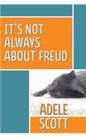 It's Not Always About Freud