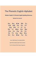 The Phonetic English Alphabet: Modern English To Phonetic English Spelling Dictionary