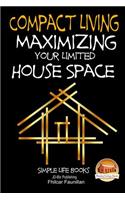 Compact Living - Maximizing Your Limited House Space