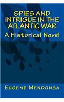 Spies and Intrigue in the Atlantic War