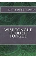 Wise Tongue Foolish Tongue