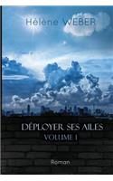Déployer ses ailes (Volume 1)