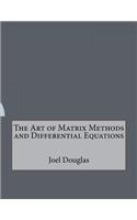 The Art of Matrix Methods and Differential Equations
