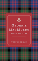 Geordie MacMurdo Bides His Time