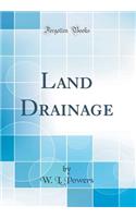 Land Drainage (Classic Reprint)