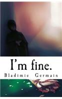 I'm fine.: A series of monologues at different stages of depression