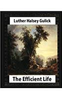 The Efficient Life (1907) by Luther Halsey Gulick: (English)
