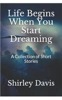 Life Begins When You Start Dreaming