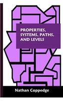 Properties, Systems, Paths, and Levels: Of Dimensional Power / The Archetryx, Featuring Correspondences Between Major Abstract Systems(Asceticurean Writings)