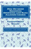 Dog-On Good Beginning Obedience and Basic Manners Course Volume 1