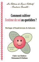 Comment cultiver l'estime de soi au quotidien ?: Partage d'Expériences & Astuces