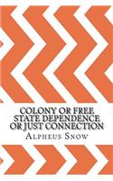 Colony or Free State Dependence or Just Connection