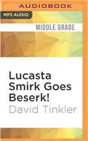 Lucasta Smirk Goes Beserk!