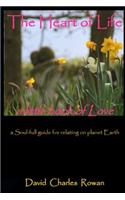 The Heart of Life: a Soul-full guide for relating on planet Earth(English)