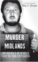 Murder in the Midlands: Larry Gene Bell and the 28 Days of Terror That Shook South Carolina