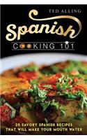 Spanish Cooking 101: 25 Savory Spanish Recipes That Will Make Your Mouth Water
