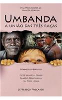Umbanda: A Uniao Das Tres Racas