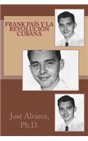 Frank País Y La Revolución Cubana