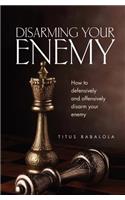Disarming Your Enemy