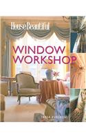 House Beautiful Window Workshop
