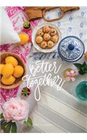 Better Together