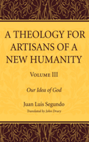 Theology for Artisans of a New Humanity, Volume 3