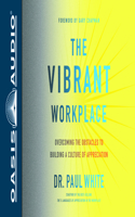 Vibrant Workplace: Overcoming the Obstacles to Building a Culture of Appreciation