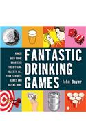 Fantastic Drinking Games: Kings! Beer Pong! Quarters! the Official Rules to All Your Favorite Games and Dozens More: Kings! Beer Pong! Quarters! the Official Rules to All Your Favorite Games and Dozens More