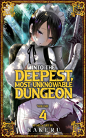 Into the Deepest, Most Unknowable Dungeon Vol. 4: (4 Into the Deepest, Most Unknowable Dungeon)