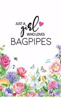 Just A Girl Who Loves Bagpipes: Bagpipes Lover Blank Lined Notebook Journal Size 6 x 9 with 110 Pages