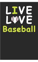 Live Love Baseball Journal: Funny Cute Gift For Baseball Softball Lovers - Fan Notebook: Blank Lined Journals - 120 Pages - 6 x 9 Inch - Notebook - Paperback