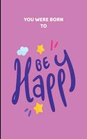 Be Happy Journal