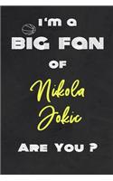 I'm a Big Fan of Nikola Jokic Are You ? - Notebook for Notes, Thoughts, Ideas, Reminders, Lists to do, Planning(for basketball lovers, basketball gifts)