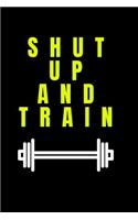 Shut Up And Train- GYM LOG Notebook