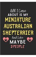 All I care about is my Miniature Australian Shepterrier and like maybe 3 people