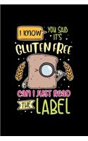 Gluten Free Notebook I Know You Said It's Gluten Free But Can I Just Read The Label: Gluten Free Notebook, Diary and Journal with 120 Pages Great Gift For Gluten Free People
