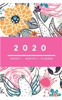 2020 Weekly Monthly Planner: Happy Weekly & Monthly Colorful Calendar for 2020 With Extra Space For Notes - Birds and Flowers - 136 pages 6x9