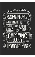 Some People Wait Their While Lifes To Meet Their Camping Buddy I Married Mine Notebook