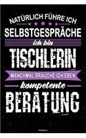 Natürlich führe ich Selbstgespräche ich bin Tischlerin manchmal brauche ich eben kompetente Beratung Notizbuch
