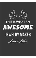 This Is What An Awesome Jewelry Maker Looks Like Notebook