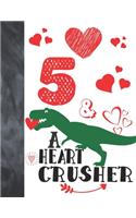 5 & A Heart Crusher: Green Dinosaur Valentines Day Gift For Boys And Girls Age 5 Years Old - College Ruled Composition Writing School Notebook To Take Classroom Teachers