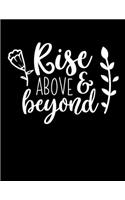 Rise above and beyond: Christian Notebook: 8.5"x11" Composition Notebook with Christian Quote: Inspirational Gifts for Religious Men & Women (Christian Notebooks)