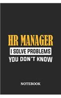 HR Manager I Solve Problems You Don't Know Notebook: 6x9 inches - 110 graph paper, quad ruled, squared, grid paper pages - Greatest Passionate Office Job Journal Utility - Gift, Present Idea