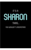 It's A Sharon Thing, You Wouldn't Understand: Personalized Notebook Journal With Name Blank Lined Customized Diary Logbook Gifts