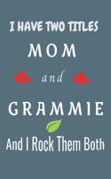 I Have Two Titles Mom And Grammie And I Rock Them Both: Lined notebook. Perfect gift for Mothers Day, Christmas, Birthday.