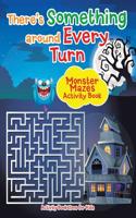 There's Something Around Every Turn Monster Mazes Activity Book